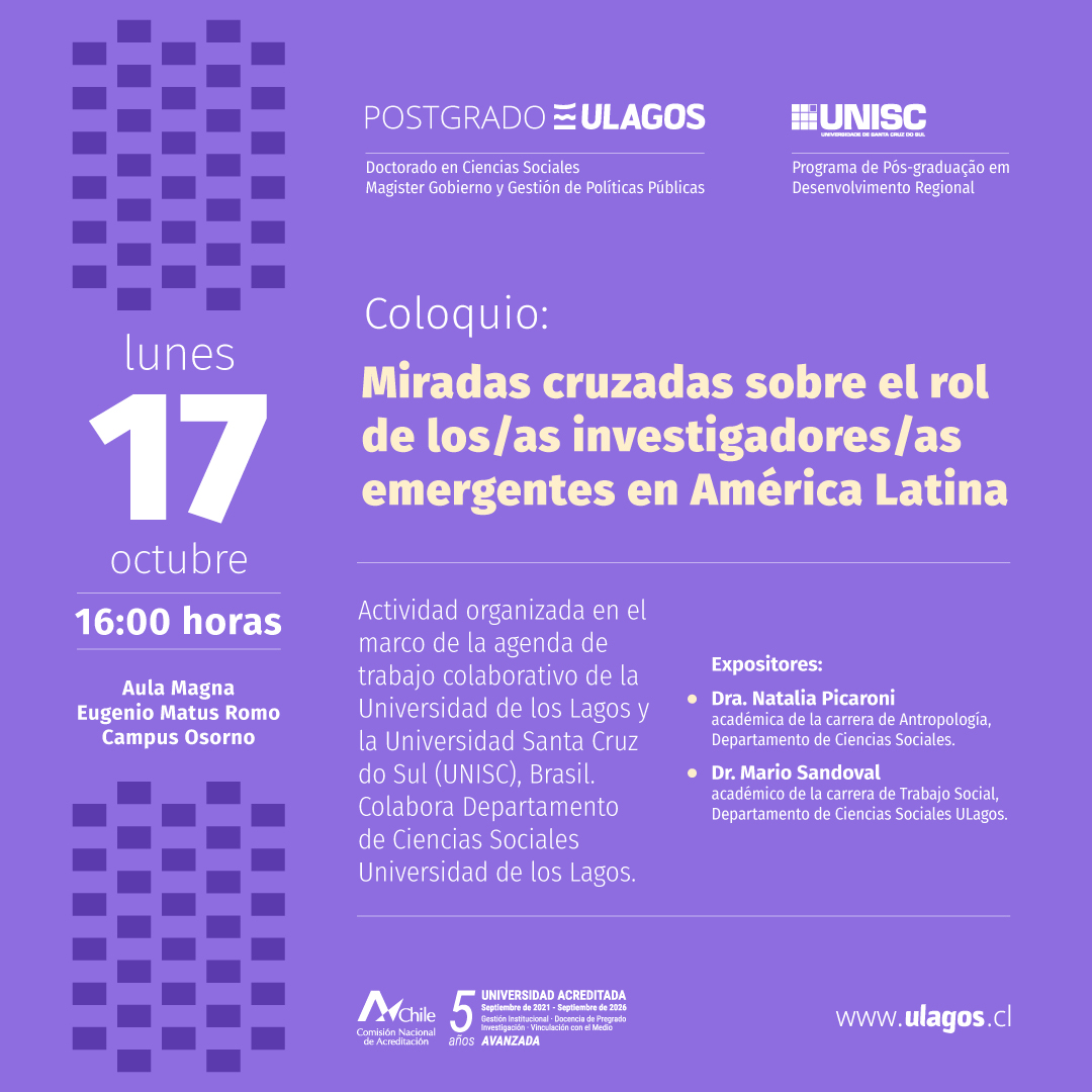 17 de octubre | 16h00 | Aula Magna #Osorno | «Miradas cruzadas sobre el rol de los/as investigadores/as emergentes en América Latina»